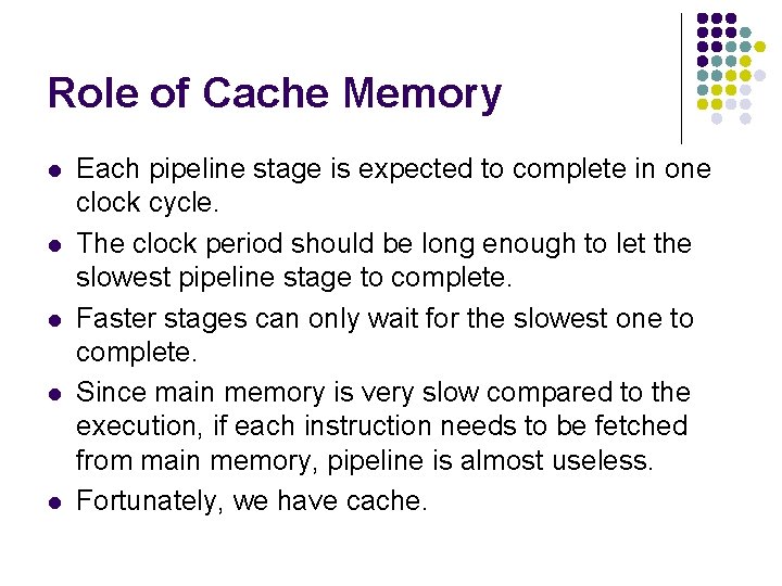 Role of Cache Memory l l l Each pipeline stage is expected to complete