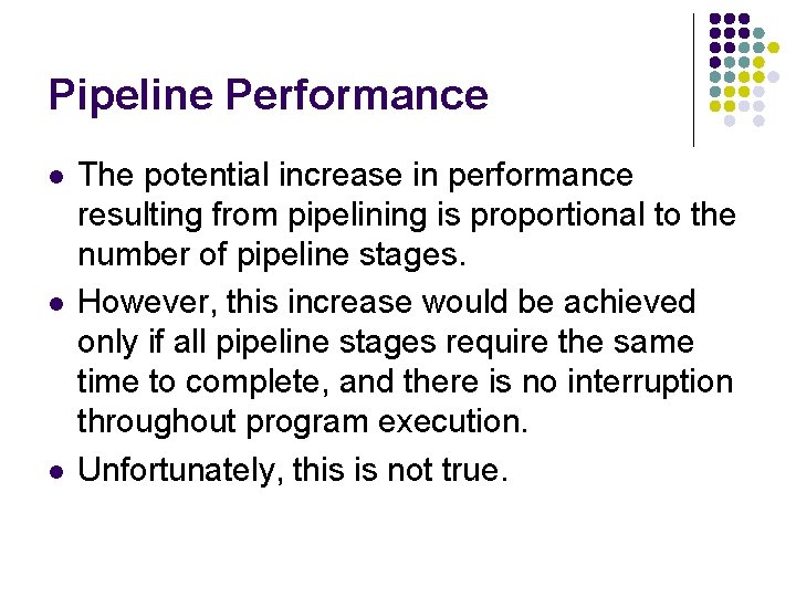 Pipeline Performance l l l The potential increase in performance resulting from pipelining is