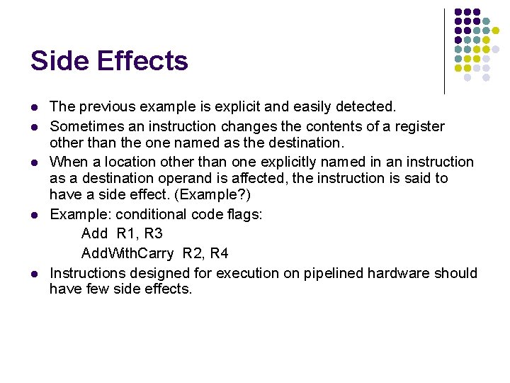 Side Effects l l l The previous example is explicit and easily detected. Sometimes