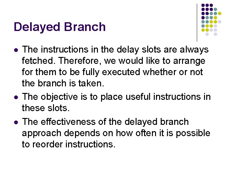 Delayed Branch l l l The instructions in the delay slots are always fetched.