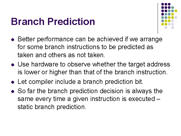 Branch Prediction l l Better performance can be achieved if we arrange for some