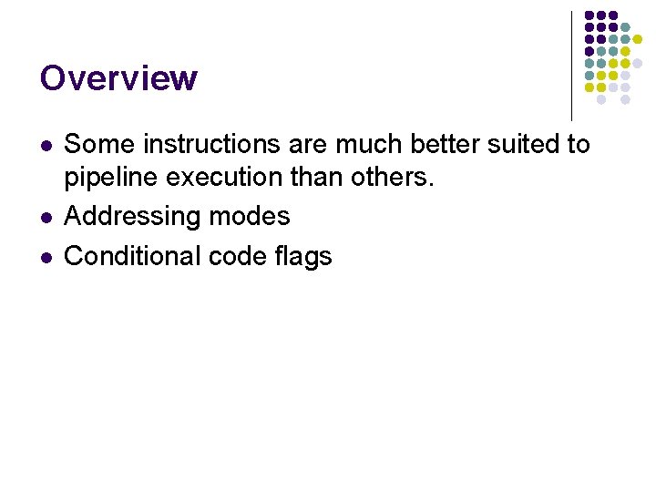 Overview l l l Some instructions are much better suited to pipeline execution than