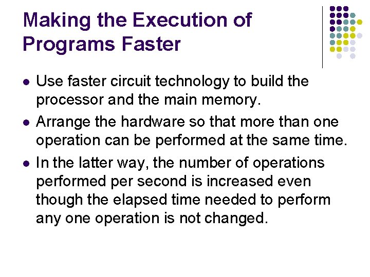 Making the Execution of Programs Faster l l l Use faster circuit technology to