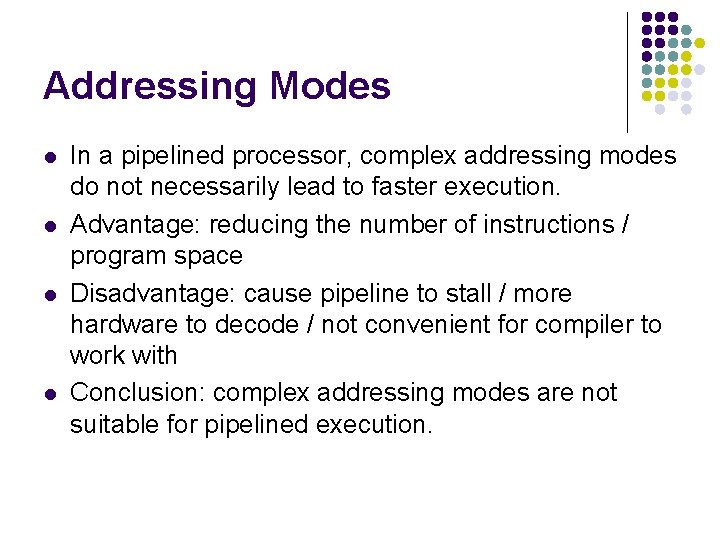 Addressing Modes l l In a pipelined processor, complex addressing modes do not necessarily