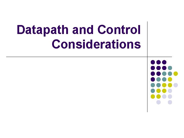 Datapath and Control Considerations 