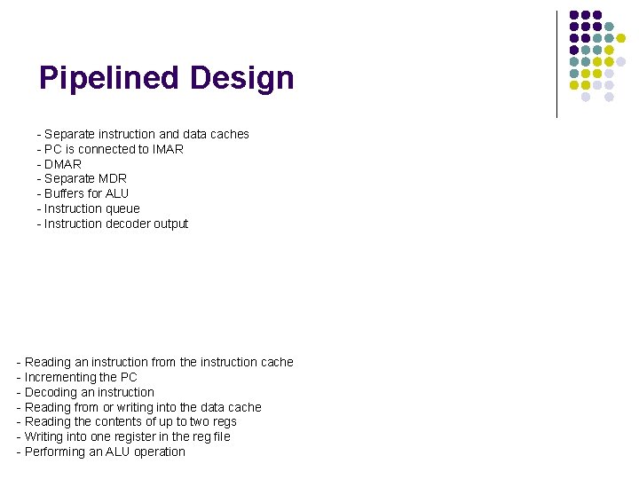 Pipelined Design - Separate instruction and data caches - PC is connected to IMAR