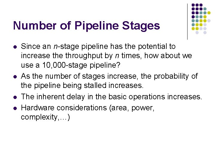 Number of Pipeline Stages l l Since an n-stage pipeline has the potential to