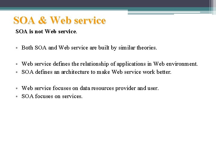 SOA & Web service SOA is not Web service. • Both SOA and Web