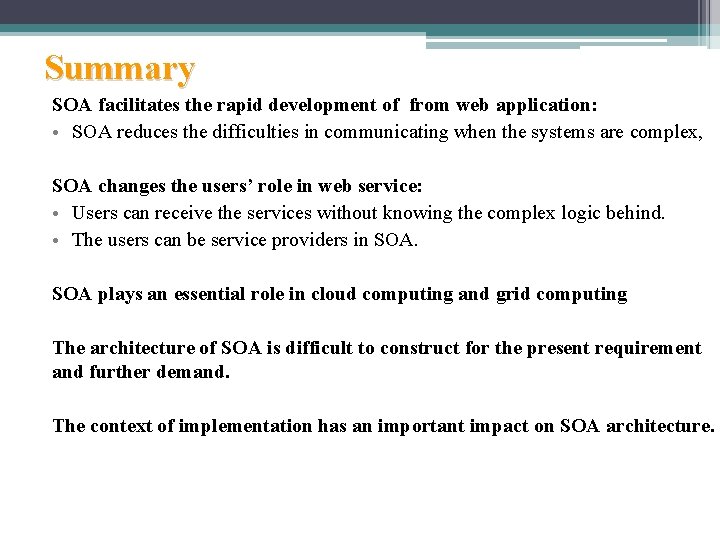 Summary SOA facilitates the rapid development of from web application: • SOA reduces the