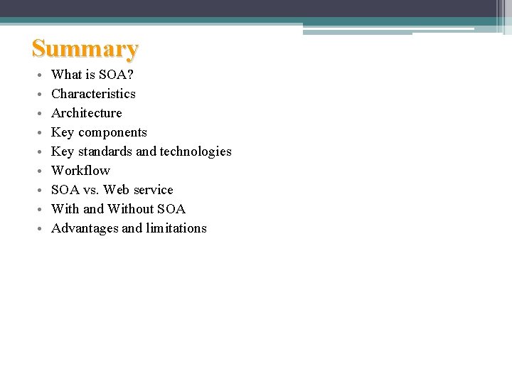 Summary • • • What is SOA? Characteristics Architecture Key components Key standards and