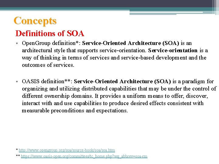 Concepts Definitions of SOA • Open. Group definition*: Service-Oriented Architecture (SOA) is an architectural