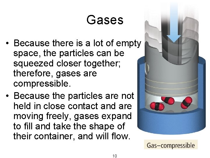 Gases • Because there is a lot of empty space, the particles can be