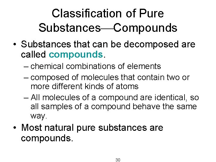 Classification of Pure Substances Compounds • Substances that can be decomposed are called compounds.
