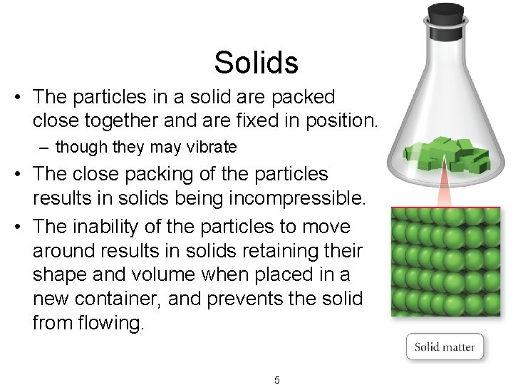 Solids • The particles in a solid are packed close together and are fixed