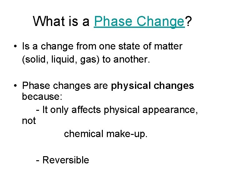 What is a Phase Change? • Is a change from one state of matter
