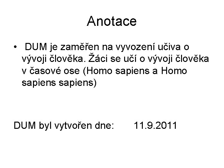 Anotace • DUM je zaměřen na vyvození učiva o vývoji člověka. Žáci se učí