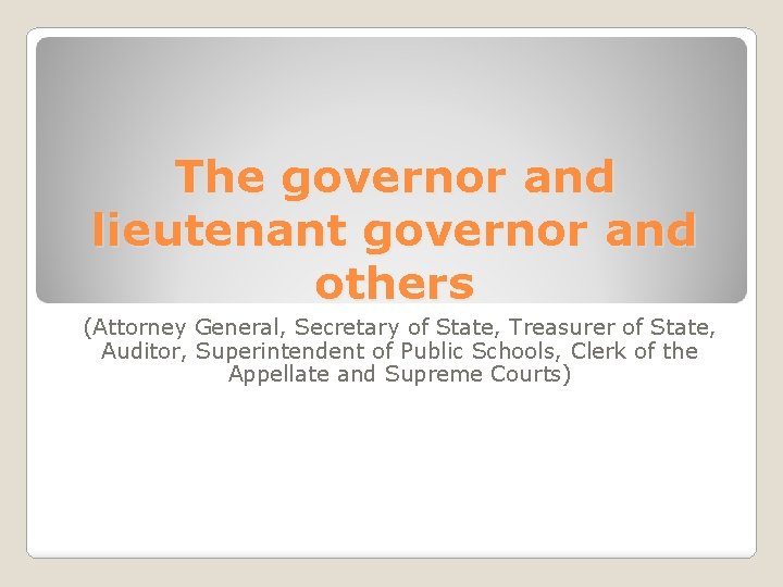 The governor and lieutenant governor and others (Attorney General, Secretary of State, Treasurer of