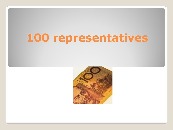100 representatives 