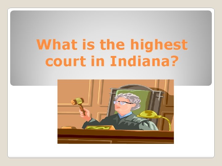 What is the highest court in Indiana? 