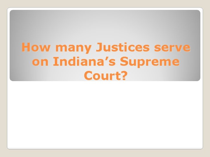How many Justices serve on Indiana’s Supreme Court? 