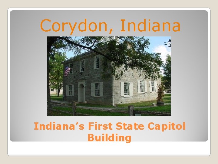 Corydon, Indiana’s First State Capitol Building 