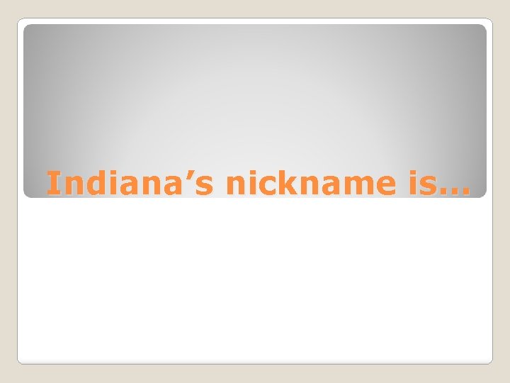 Indiana’s nickname is… 