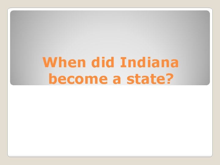 When did Indiana become a state? 