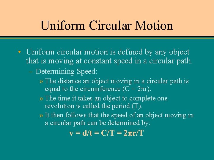 Uniform Circular Motion • Uniform circular motion is defined by any object that is