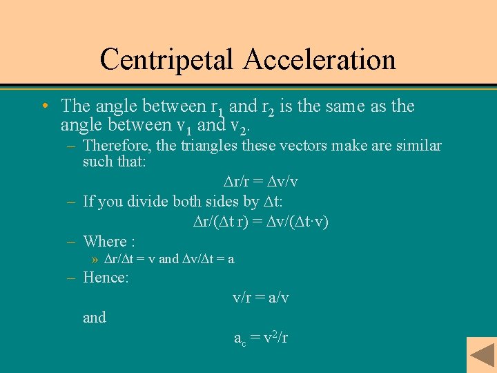 Centripetal Acceleration • The angle between r 1 and r 2 is the same