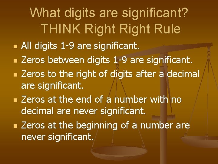 What digits are significant? THINK Right Rule n n n All digits 1 -9