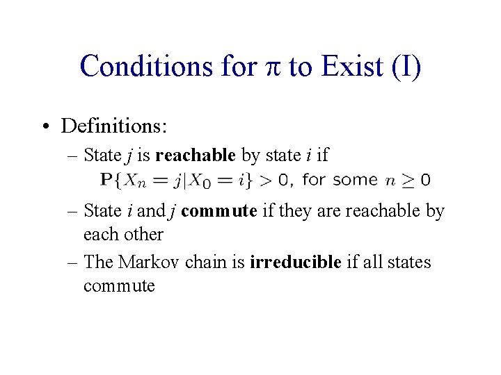 Conditions for p to Exist (I) • Definitions: – State j is reachable by