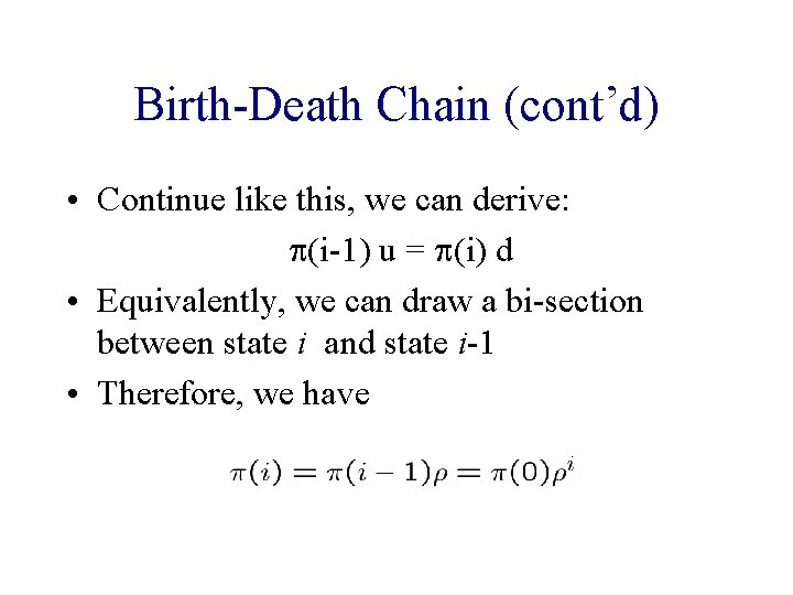 Birth-Death Chain (cont’d) • Continue like this, we can derive: p(i-1) u = p(i)