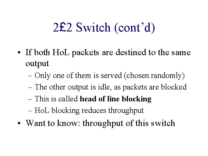 2£ 2 Switch (cont’d) • If both Ho. L packets are destined to the