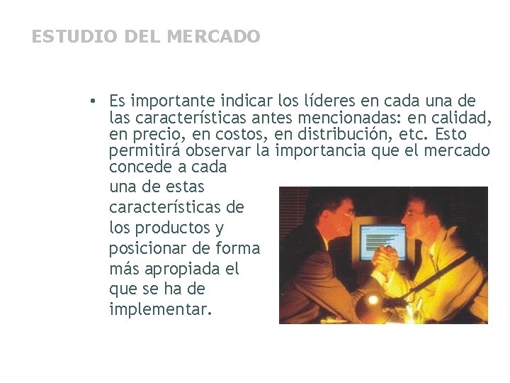 ESTUDIO DEL MERCADO • Es importante indicar los líderes en cada una de las