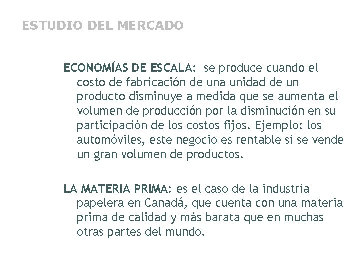 ESTUDIO DEL MERCADO ECONOMÍAS DE ESCALA: se produce cuando el costo de fabricación de