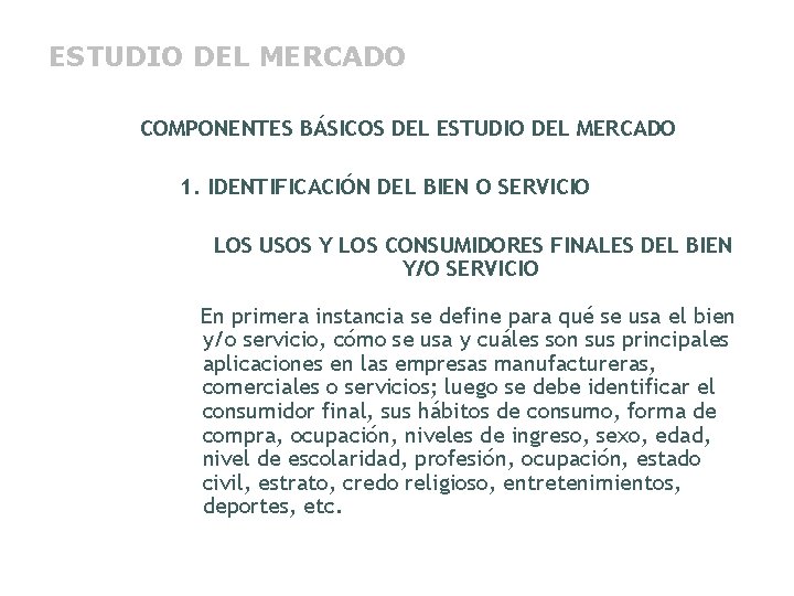 ESTUDIO DEL MERCADO COMPONENTES BÁSICOS DEL ESTUDIO DEL MERCADO 1. IDENTIFICACIÓN DEL BIEN O