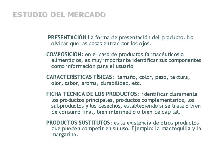 ESTUDIO DEL MERCADO PRESENTACIÓN La forma de presentación del producto. No olvidar que las
