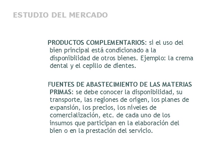 ESTUDIO DEL MERCADO PRODUCTOS COMPLEMENTARIOS: si el uso del bien principal está condicionado a