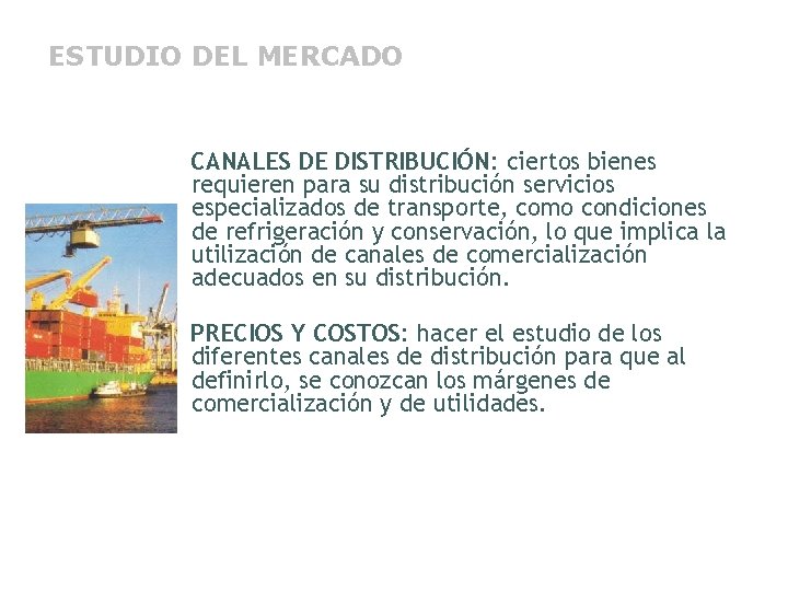 ESTUDIO DEL MERCADO CANALES DE DISTRIBUCIÓN: ciertos bienes requieren para su distribución servicios especializados