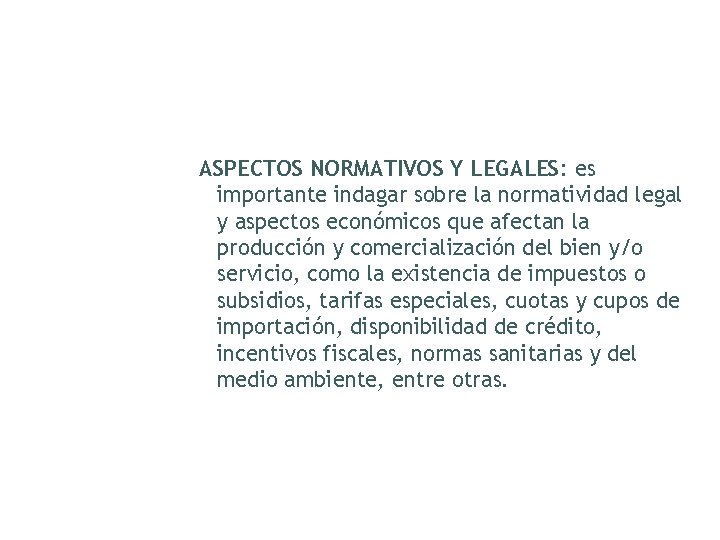 ASPECTOS NORMATIVOS Y LEGALES: es importante indagar sobre la normatividad legal y aspectos económicos