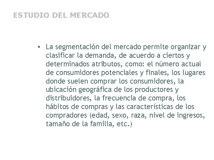 ESTUDIO DEL MERCADO • La segmentación del mercado permite organizar y clasificar la demanda,