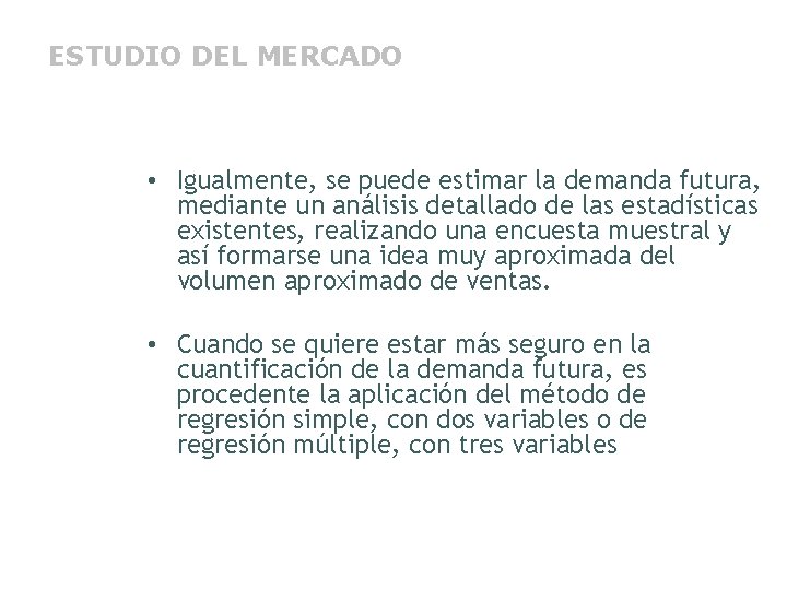 ESTUDIO DEL MERCADO • Igualmente, se puede estimar la demanda futura, mediante un análisis