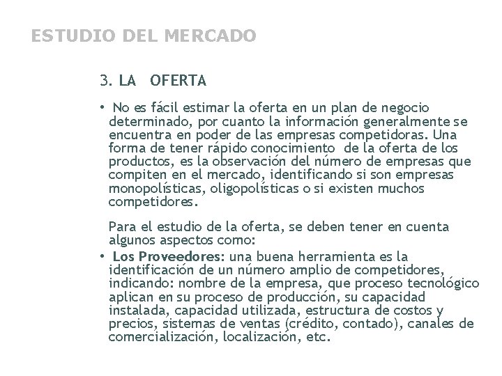 ESTUDIO DEL MERCADO 3. LA OFERTA • No es fácil estimar la oferta en