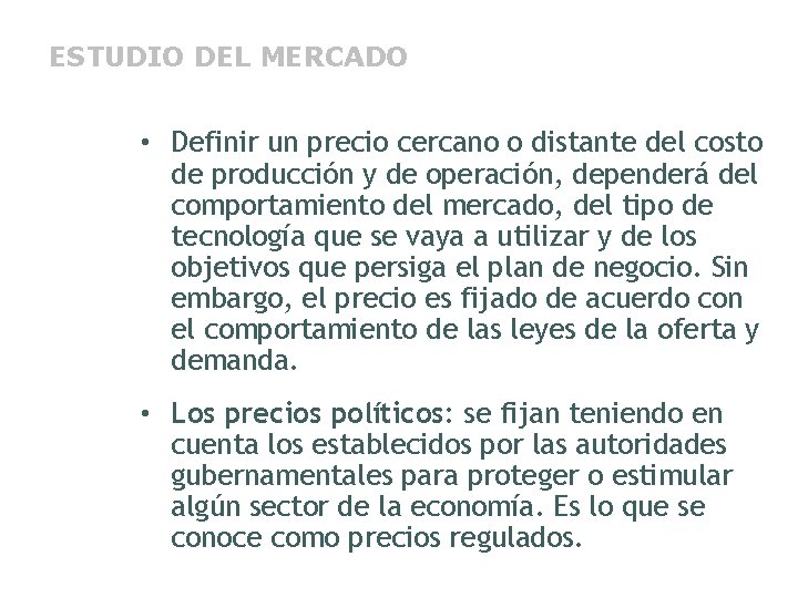 ESTUDIO DEL MERCADO • Definir un precio cercano o distante del costo de producción