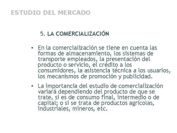 ESTUDIO DEL MERCADO 5. LA COMERCIALIZACIÓN • En la comercialización se tiene en cuenta