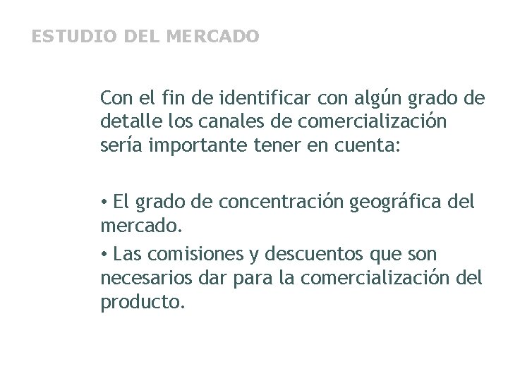 ESTUDIO DEL MERCADO Con el fin de identificar con algún grado de detalle los