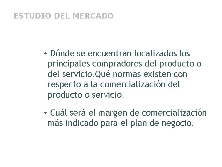 ESTUDIO DEL MERCADO • Dónde se encuentran localizados los principales compradores del producto o