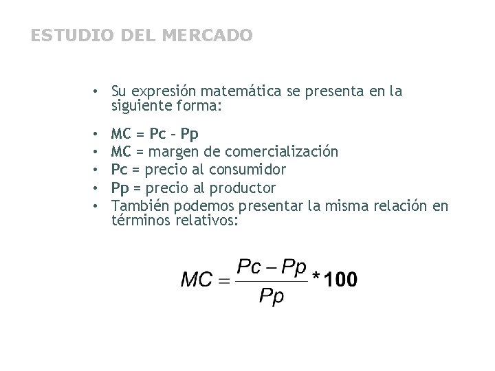 ESTUDIO DEL MERCADO • Su expresión matemática se presenta en la siguiente forma: •