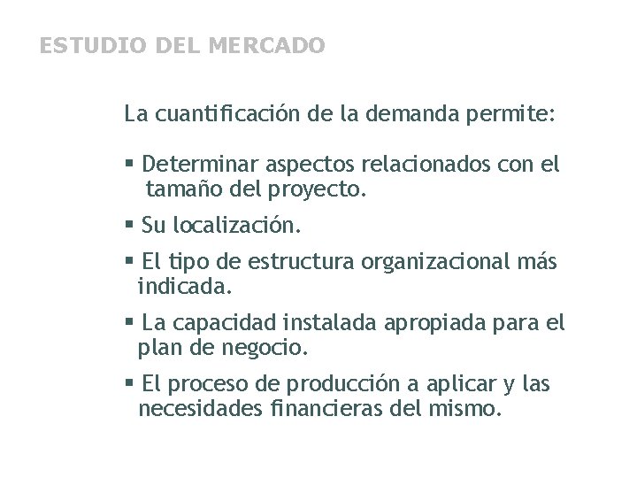 ESTUDIO DEL MERCADO La cuantificación de la demanda permite: § Determinar aspectos relacionados con