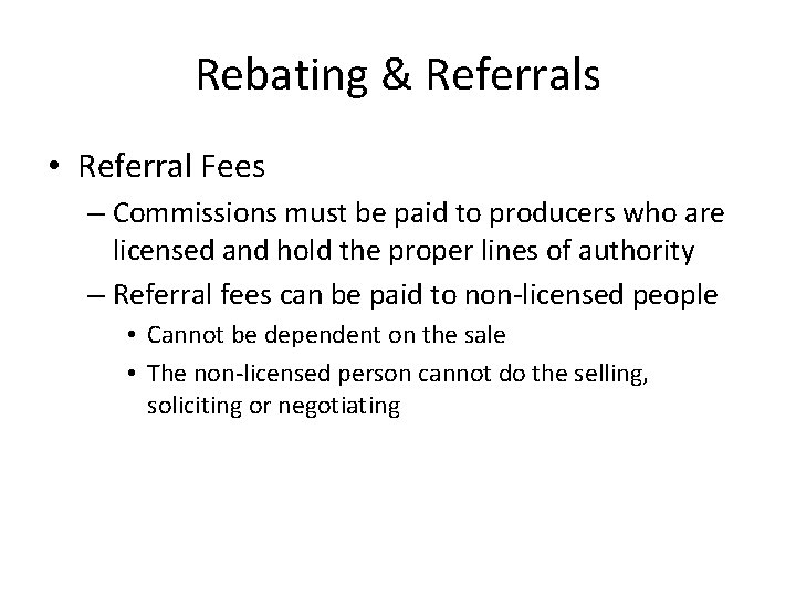 Rebating & Referrals • Referral Fees – Commissions must be paid to producers who